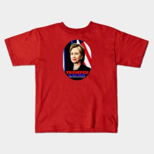 Hillary Clinton Trumped 11.08.2016 Kids T-Shirt